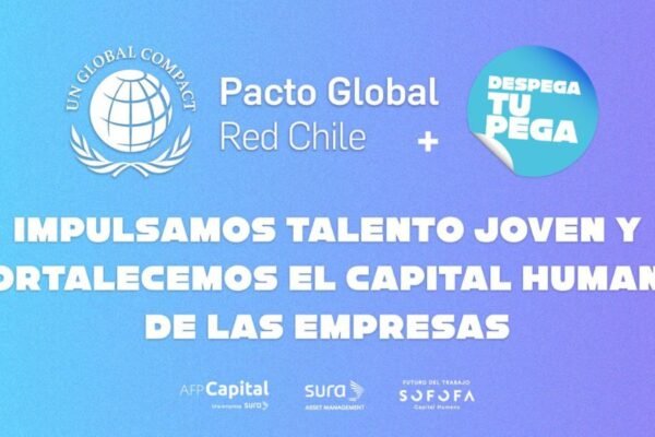 Pacto Global Chile se une al programa ‘Despega tu pega’ para impulsar empleo juvenil en Chile