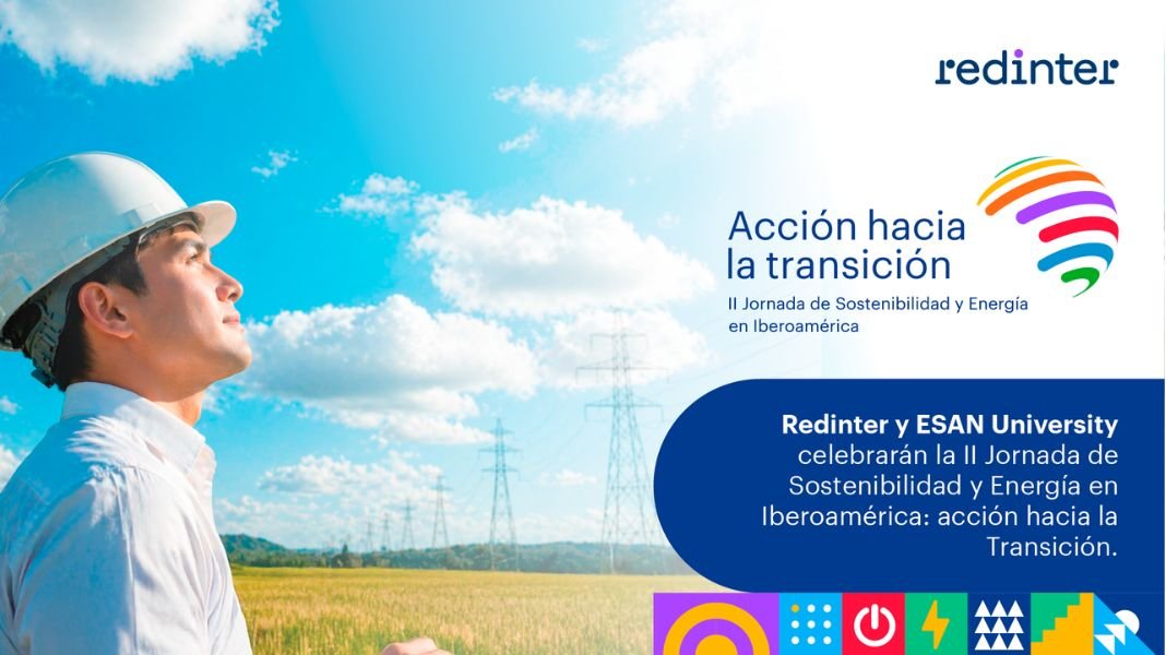 ESAN University y Redinter celebrarán la II Jornada de Sostenibilidad y Energía en Iberoamérica: acción hacia la Transición.
